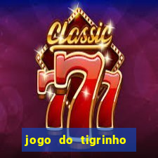 jogo do tigrinho oficial como jogar